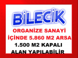 bilecik 2. organize sanayide 5.860 m2 bunun 1.500 m2 si kapalı alan olabilir arsa